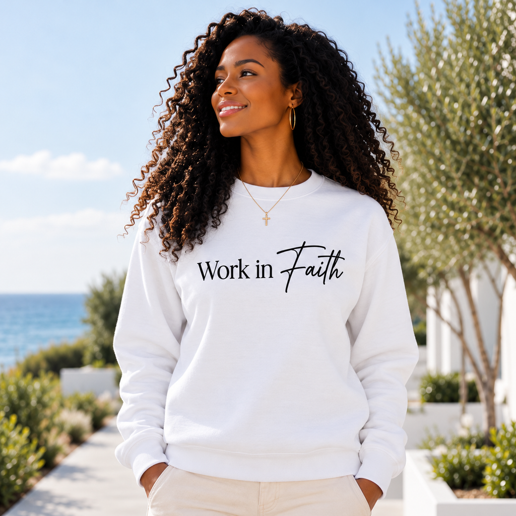 Work in Faith Christian Sweatshirt | Crewneck | Faith Gift for Her